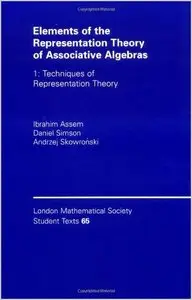 Elements of the Representation Theory of Associative Algebras: Volume 1: Techniques of Representation Theory (repost)