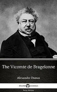 «The Vicomte de Bragelonne by Alexandre Dumas (Illustrated)» by None