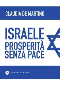 Claudia De Martino - Israele. Prosperità senza pace