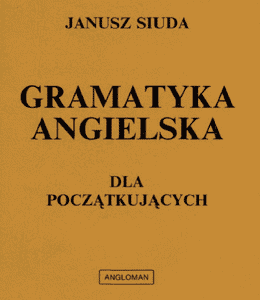 Janusz SIUDA: Gramatyka angielska dla początkujących (English Grammar for Beginners)