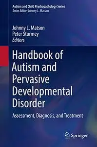 Handbook of Autism and Pervasive Developmental Disorder: Assessment, Diagnosis, and Treatment