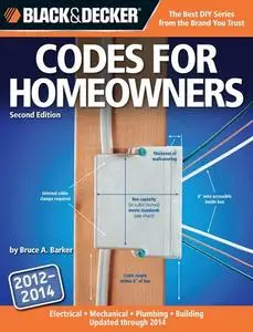 Black & Decker Codes for Homeowners: Electrical Mechanical Plumbing Building Updated through 2014 (Repost)