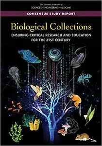 Biological Collections: Ensuring Critical Research and Education for the 21st Century