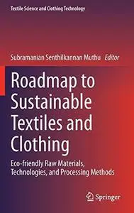 Roadmap to Sustainable Textiles and Clothing: Eco-friendly Raw Materials, Technologies, and Processing Methods