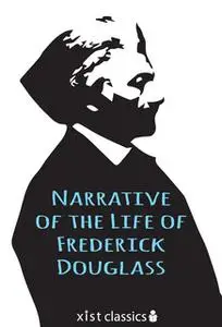 «Narrative of the Life of Frederick Douglass» by Frederick Douglass