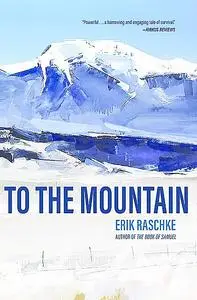«To the Mountain» by Erik Raschke