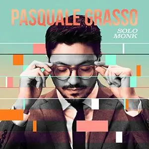 Pasquale Grasso - Solo Monk (2019) [Official Digital Download 24/96]