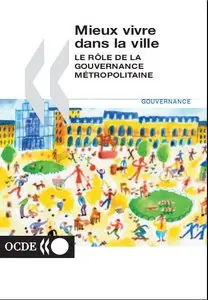 Mieux vivre dans la ville. Le rôle de la gouvernance métropolitaine. 