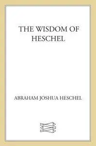 The Wisdom of Heschel