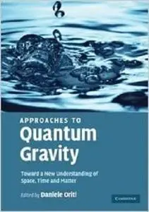 Approaches to Quantum Gravity: Toward a New Understanding of Space, Time and Matter