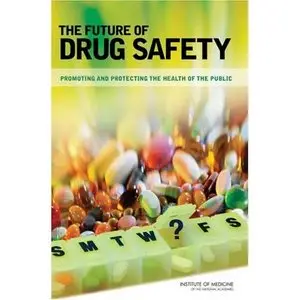  The Future of Drug Safety: Promoting and Protecting the Health of the Public  