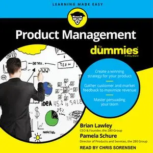 «Product Management for Dummies» by Brian Lawley,Pamela Schure