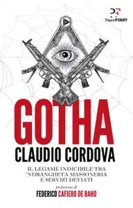 Claudio Cordova - Gotha. Il legame indicibile tra 'ndrangheta, massoneria e servizi deviati
