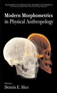 Modern Morphometrics in Physical Anthropology (Developments in Primatology: Progress and Prospects) (repost)
