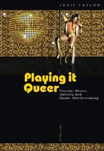 Playing it Queer: Popular Music, Identity and Queer World-making (repost)