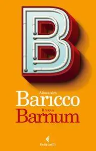 Alessandro Baricco - Il nuovo Barnum