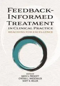 Feedback-Informed Treatment in Clinical Practice: Reaching for Excellence