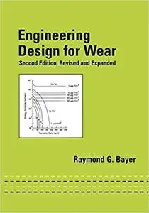 Engineering Design for Wear, Revised and Expanded (Repost)