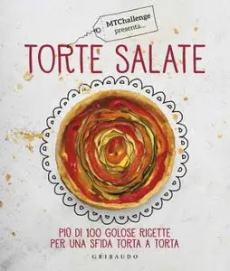 Alessandra Gennaro - Torte salate. Più di 100 golose ricette per una sfida torta a torta