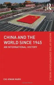 China and the World since 1945: An International History (The Making of the Contemporary World)