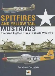 Spitfires and Yellow Tail Mustangs: The 52nd Fighter Group in World War Two