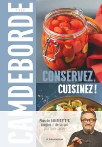 Yves Camdeborde, "Conservez, cuisinez !: Plus de 140 recettes simples et de saison pour toute l'année"