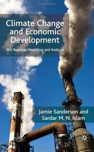 Climate Change and Economic Development: SEA Regional Modelling and Analysis by Sardar M.N. Islam [Repost]
