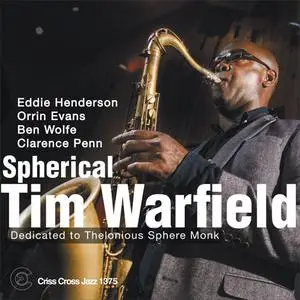 Tim Warfield - Spherical: Dedicated To Thelonious Sphere Monk (2015) {Criss Cross Jazz}