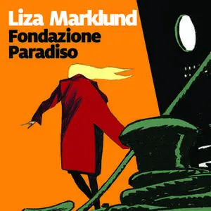 «Fondazione Paradiso - 2. Le inchieste di Annika Bengtzon» by Liza Marklund