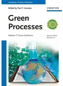 Handbook of Green Chemistry, Green Processes, Green Synthesis (Volume 7) [Repost]
