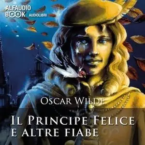 «Il principe felice e altre fiabe» by Oscar Wilde