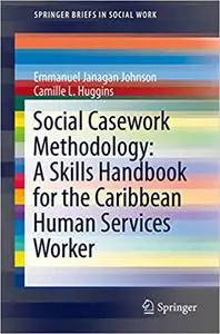 Social Casework Methodology: A Skills Handbook for the Caribbean Human Services Worker (Repost)