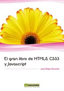 «El gran libro de HTML5, CSS3 y Javascript» by Juan Diego Gauchat