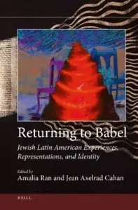 Returning to Babel: Jewish Latin American Experiences, Representations, and Identity