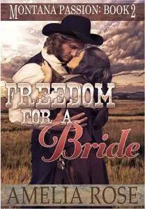 Freedom For A Bride: A clean historical mail order bride romance by Amelia Rose