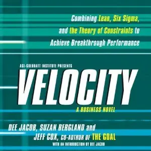 Velocity: Combining Lean, Six Sigma and the Theory of Constraints to Achieve Breakthrough Performance (Audiobook)