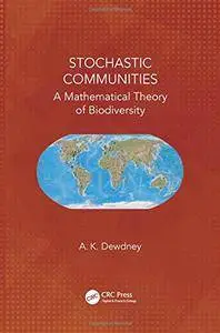 Stochastic Communities: A Mathematical Theory of Biodiversity