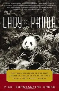 The Lady and the Panda: The True Adventures of the First American Explorer to Bring Back China's Most Exotic Animal (Repost)