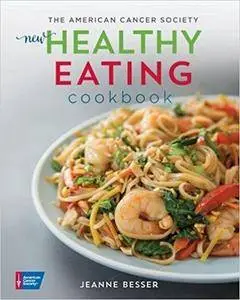 The American Cancer Society New Healthy Eating Cookbook (Healthy for Life)