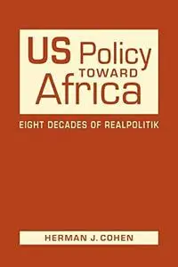 US Policy Toward Africa: Eight Decades of Realpolitik