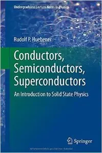 Conductors, Semiconductors, Superconductors: An Introduction to Solid State Physics