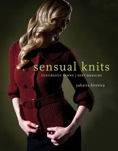 Sensual Knits: Luxurious Yarns, Alluring Designs [Repost]