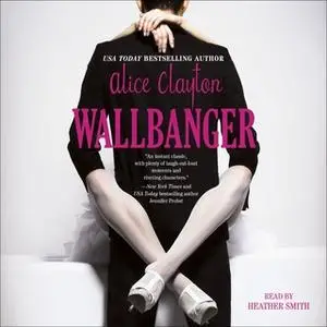 «Wallbanger» by Alice Clayton