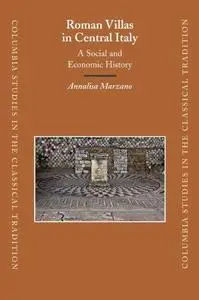 Roman Villas in Central Italy: A Social and Economic History (Columbia Studies in the Classical Tradition)