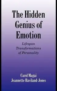 The Hidden Genius of Emotion: Lifespan Transformations of Personality (Studies in Emotion and Social Interaction)