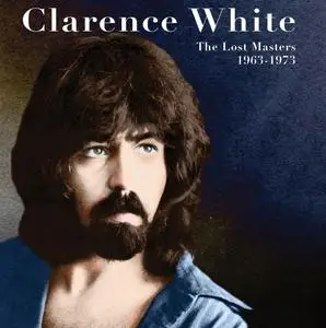 Clarence White - The Lost Masters 1963-1973 (2023) [Official Digital Download 24/96]