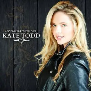 Kate Todd - Anywhere With You (2015) [Official Digital Download]