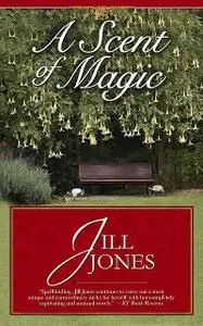 «A Scent of Magic» by Jill Jones