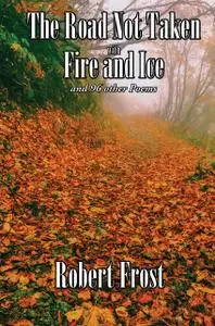 «The Road Not Taken with Fire and Ice» by Robert Frost