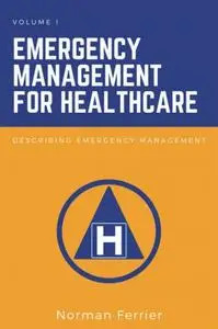 Emergency Management for Healthcare: Describing Emergency Management